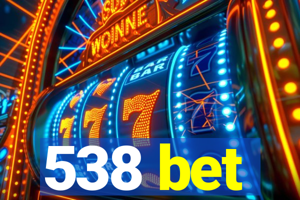 538 bet